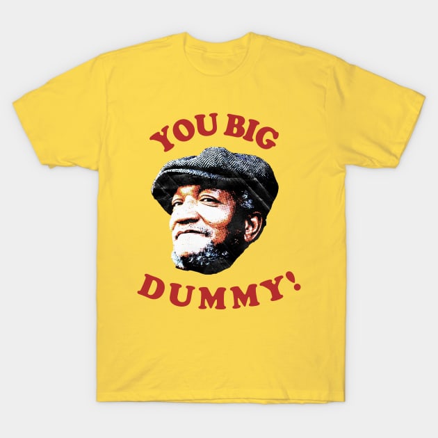 Retro You Big Dummy! Fred G. Sanford X T-Shirt by Bakul Jenang